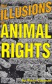 The Illusions Of Animal Rights