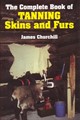 The Complete Book Of Tanning Skins & Furs